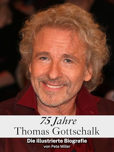 75 Jahre Thomas Gottschalk - Hochwertige Hardcover-Ausgabe: Die illustrierte Biografie 75 Jahre Thomas Gottschalk - Hochwertige Hardcover-Ausgabe: Die illustrierte Biografie von FlipFlop