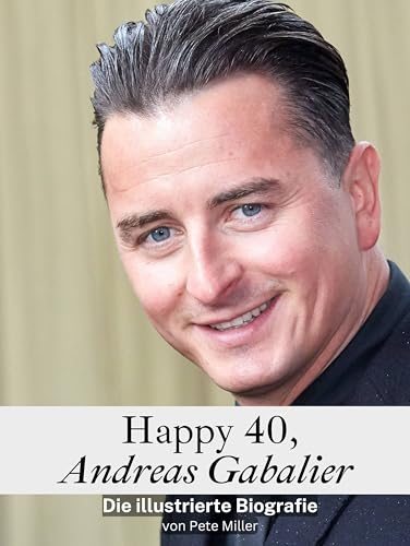 Happy 40, Andreas Gabalier - Komplett in Farbe: Die illustrierte Biografie Happy 40, Andreas Gabalier - Komplett in Farbe: Die illustrierte Biografie von FlipFlop