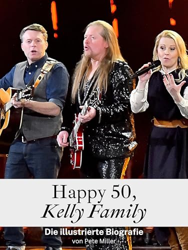 Happy 50, Kelly Family - Komplett in Farbe: Die illustrierte Biografie von FlipFlop