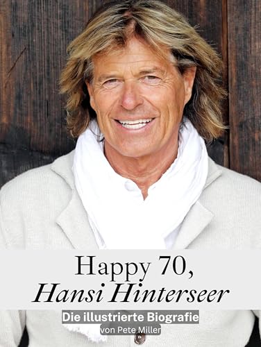 Happy 70, Hansi Hinterseer - Komplett in Farbe: Die illustrierte Biografie von FlipFlop