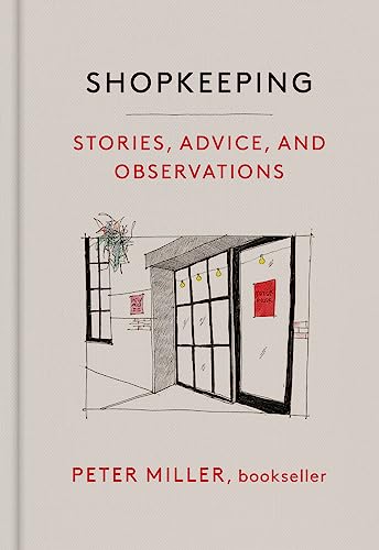 Shopkeeping: Stories, Advice, and Observations Shopkeeping: Stories, Advice, and Observations von Princeton Architectural Press