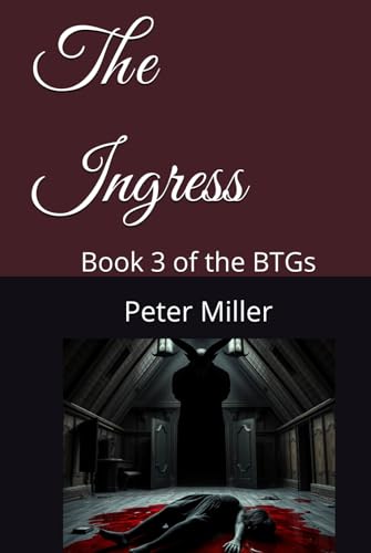 The Ingress: Book 3 of the BTGs (The Supernatural Investigations of the BTGs, Band 3) von Independently published