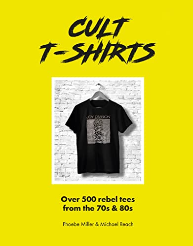 Cult T-Shirts: Over 500 rebel tees from the 70s and 80s (Welbeck Vintage)