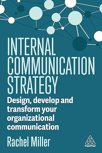 Internal Communication Strategy: Design, Develop and Transform your Organizational Communication von Kogan Page