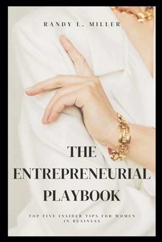 The Entrepreneurial Playbook: Top Five Insider Tips for Women in Business von Independently published