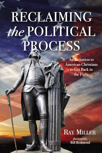 Reclaiming the Political Process: An Invitation to American Christians to Get Back in the Fight von Wipf and Stock