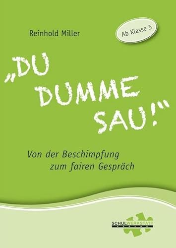 „Du dumme Sau!“: Von der Beschimpfung zum fairen Gespräch.