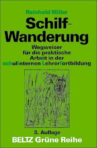 Schilf-Wanderung: Wegweiser für die praktische Arbeit in der schulinternen Lehrerfortbildung (Beltz Grüne Reihe)