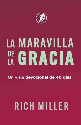 LA MARAVILLA DE LA GRACIA: Un viaje devocional de 40 días von Freedom In Christ Ministries International