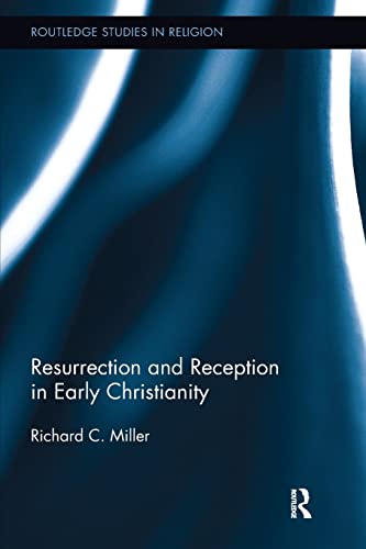 Resurrection and Reception in Early Christianity (Routledge Studies in Religion)