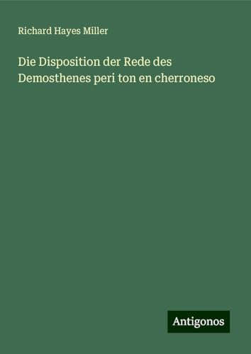 Die Disposition der Rede des Demosthenes peri ton en cherroneso von Antigonos Verlag