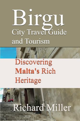 Birgu City Travel Guide and Tourism: Discovering Malta's Rich Heritage von Independently published