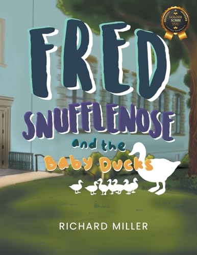 Fred Snufflenose and the Baby Ducks von Milton & Hugo LLC
