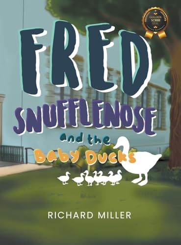 Fred Snufflenose and the Baby Ducks von Milton & Hugo LLC