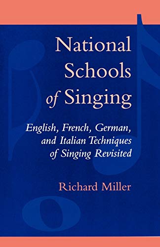National Schools of Singing: English, French, German, and Italian Techniques of Singing Revisited National Schools of Singing: English, French, German, and Italian Techniques of Singing Revisited