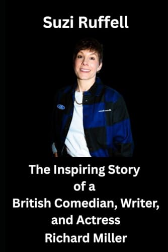 Suzi Ruffell: The Inspiring Story of a British Comedian, Writer, and Actress von Independently published