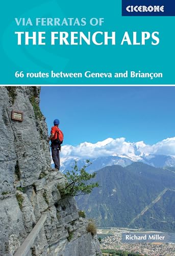 Via Ferratas of the French Alps: 66 routes between Geneva and Briancon (Cicerone guidebooks) von Cicerone Press