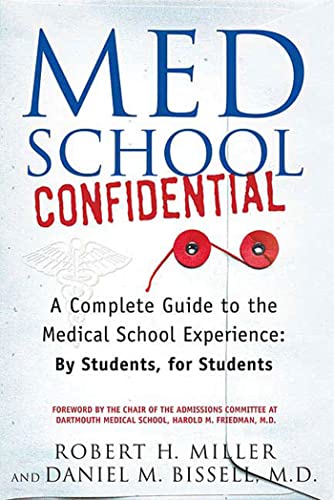 Med School Confidential: A Complete Guide to the Medical School Experience: By Students, for Students