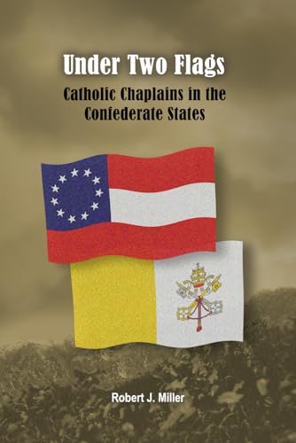 Under Two Flags: Catholic Chaplains in the Confederate States von Independently published