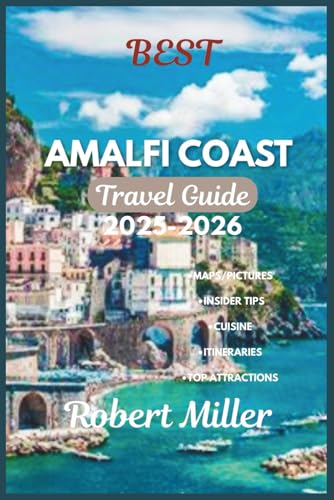 Best Amalfi Coast Travel Guide 2025-2026: Your Personal Guide to Exploring the Hidden Gems, Savoring and Living Amalfi Coast's Beauty (My Fun and Travel Guide Series) von Independently published