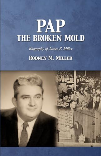 Pap: the Broken Mold: Biography of James P. Miller von Gospel Armory Publishing