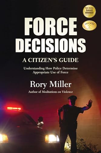Force Decisions: A Citizen's Guide to Understanding How Police Determine Appropriate Use of Force von YMAA Publication Center