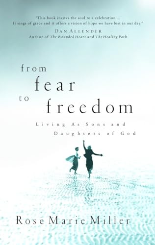 From Fear to Freedom: Living as Sons and Daughters of God von Shaw Books