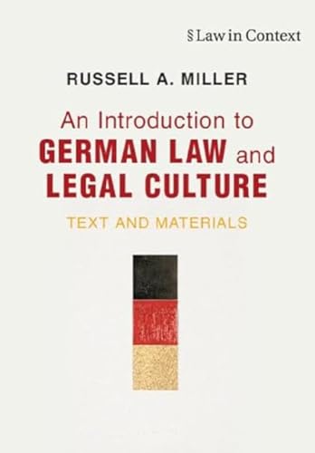 An Introduction to German Law and Legal Culture: Text and Materials (Law in Context)