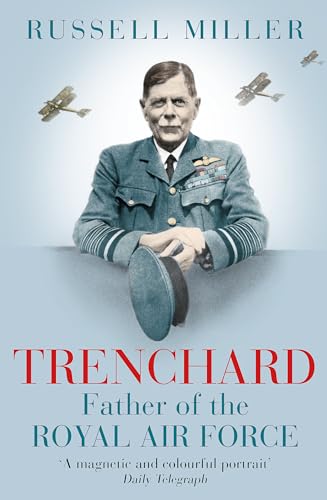 Trenchard: Father of the Royal Air Force: The Biography von Weidenfeld & Nicolson