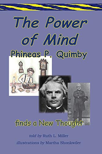 THE POWER OF MIND Phineas P. Quimby Finds a New Thought (Paths of Power, Band 4) von Wise Woman Press