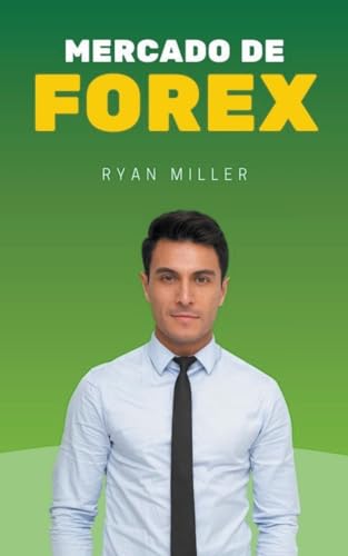 Mercado de Forex (Empresarios Millonarios, Band 1) von Ryan Miller