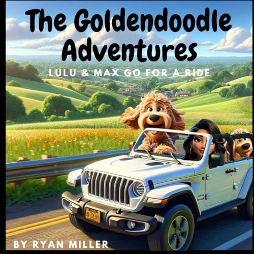 The Goldendoodle Adventures: Part 3: Lulu and Max Go for a ride! von Independently published