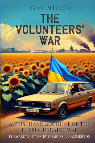 The Volunteers' War: A Firsthand Account of the Russia-Ukraine War von Independently published