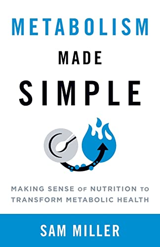 Metabolism Made Simple: Making Sense of Nutrition to Transform Metabolic Health von Lioncrest Publishing