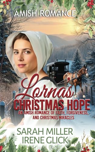 Lorna's Christmas Hope: An Amish Romance of Faith, Forgiveness, and Christmas Miracles (An Amish Christmas in Faith's Creek, Band 5) von Independently published