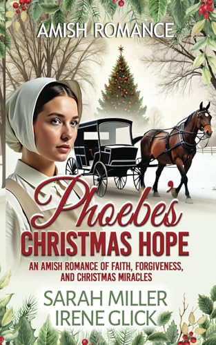 Phoebe's Christmas Hope: An Amish Romance of Faith, Forgiveness, and Christmas Miracles (An Amish Christmas in Faith's Creek, Band 3) von Independently published