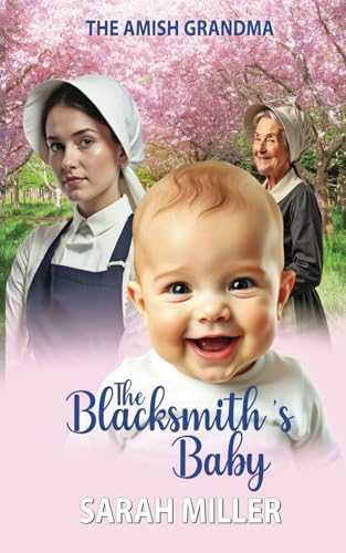 The Amish Blacksmith's baby: The Amish Grandma The Amish Blacksmith's baby: The Amish Grandma von Independently published