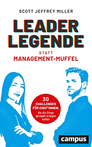 Leader-Legende statt Management-Muffel: 30 Challenges für Chef*innen, die die Dinge geregelt kriegen wollen Leader-Legende statt Management-Muffel: 30 Challenges für Chef*innen, die die Dinge geregelt kriegen wollen von Campus Verlag