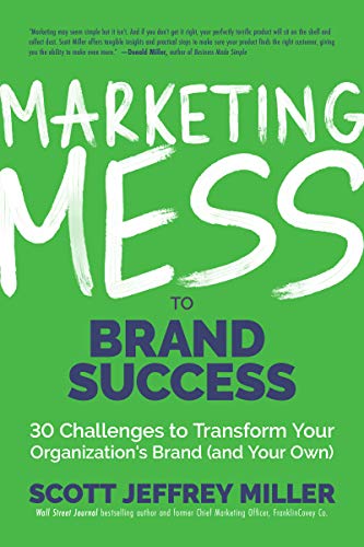 Marketing Mess to Brand Success: 30 Challenges to Transform Your Organization's Brand (and Your Own) (Brand Marketing) (Mess to Success) von MANGO