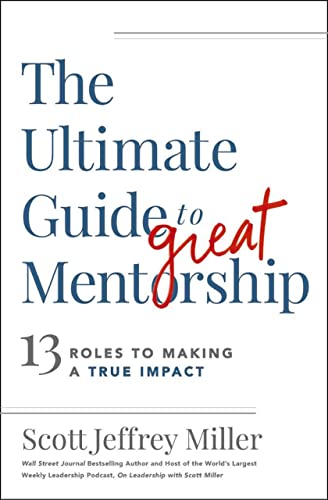 The Ultimate Guide to Great Mentorship: 13 Roles to Making a True Impact von HarperCollins Leadership