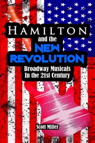 Hamilton and the New Revolution: Broadway Musicals in the 21st Century