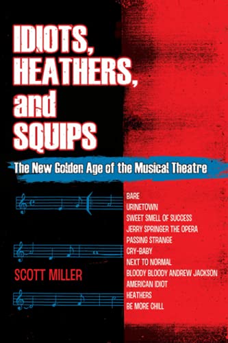 Idiots, Heathers, and Squips: The New Golden Age of the Musical Theatre von Independently Published