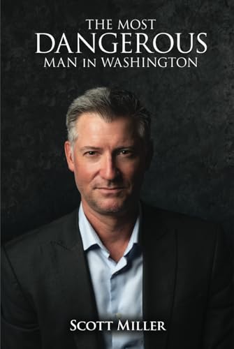 THE MOST DANGEROUS MAN IN WASHINGTON THE MOST DANGEROUS MAN IN WASHINGTON von Writer Cosmos