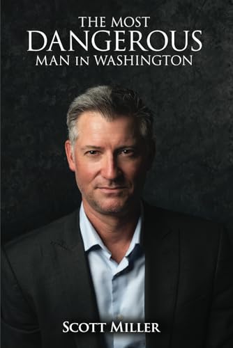 THE MOST DANGEROUS MAN IN WASHINGTON THE MOST DANGEROUS MAN IN WASHINGTON von Writer Cosmos