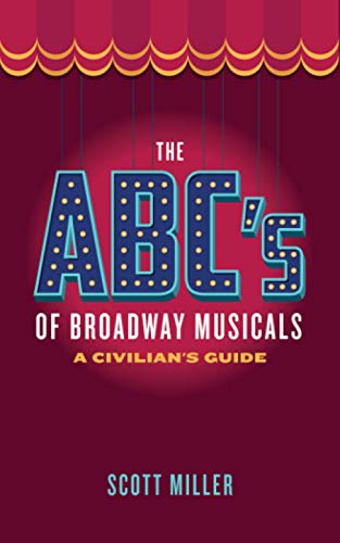 The ABC's of Broadway Musicals: A Civilian's Guide von Independently Published
