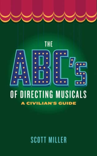 The ABCs of Directing Musicals: A Civilian's Guide (The ABCs of Broadway Musicals) von Independently published