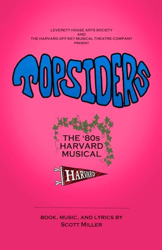Topsiders: The 80s Harvard Musical (The Musicals of Scott Miller, Band 5) von Independently published