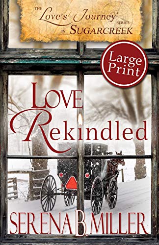 Love's Journey in Sugarcreek: Love Rekindled - Large Print