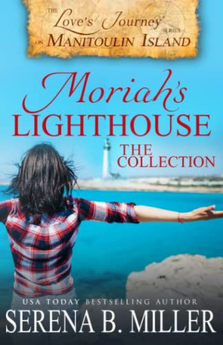 Moriah's Lighthouse, The Collection: A Love's Journey On Manitoulin Island Collection Moriah's Lighthouse, The Collection: A Love's Journey On Manitoulin Island Collection