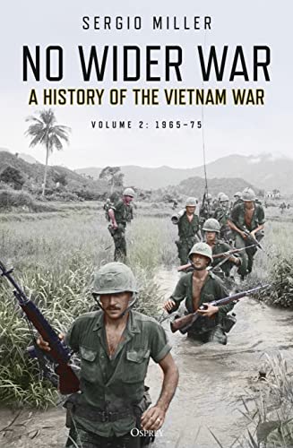 No Wider War: A History of the Vietnam War Volume 2: 1965–75 von Osprey Publishing